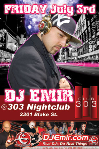 Denver's Best DJ DJ Emir at 303 Nightclub Friday July 3rd July 4th Weekend 2009 Nightclub Flyer Design